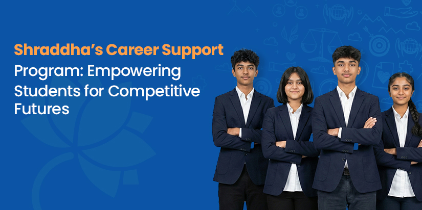 Shraddha’s Career Support Program: Empowering Students for Competitive Futures