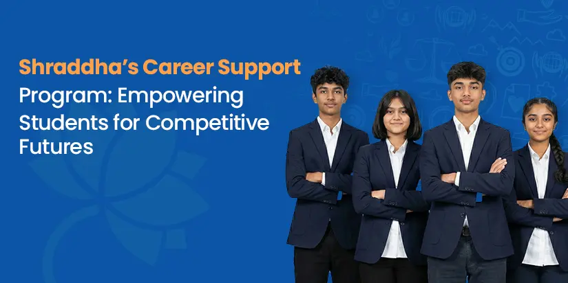 Shraddha’s Career Support Program: Empowering Students for Competitive Futures