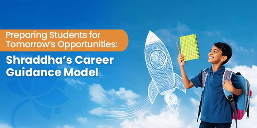 Preparing Students for Tomorrow’s Opportunities: Shraddha’s Career Guidance Model