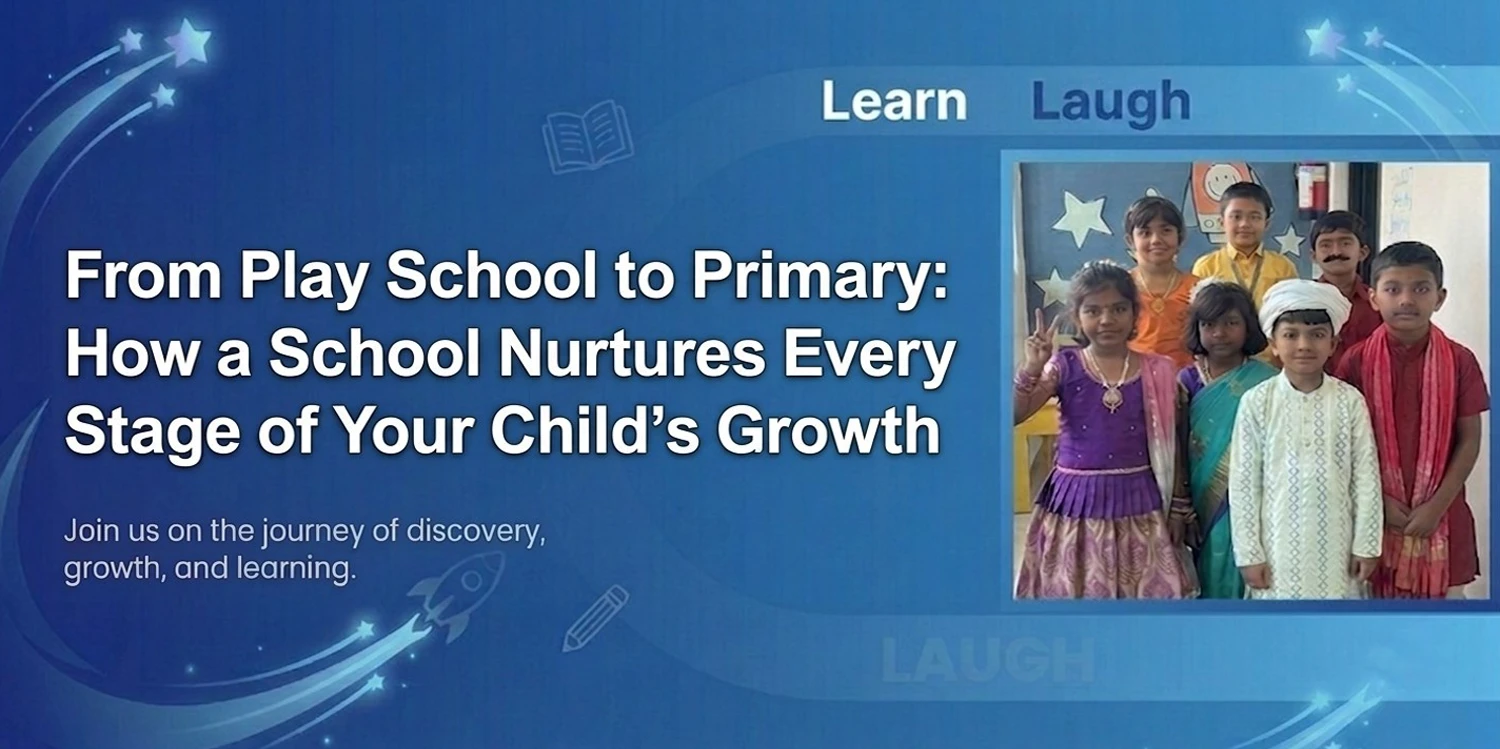 From Play School to Primary: How a School Nurtures Every Stage of Your Child’s Growth