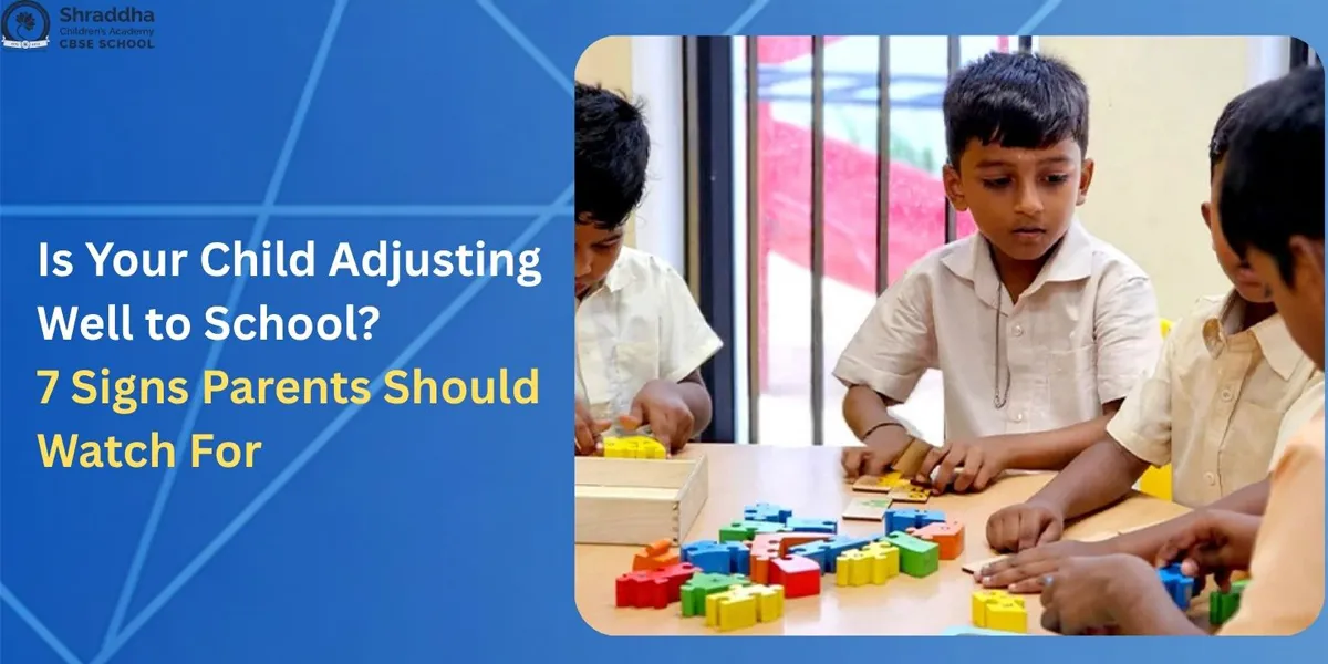 Is Your Child Adjusting Well to School? 7 Signs Parents Should Watch For